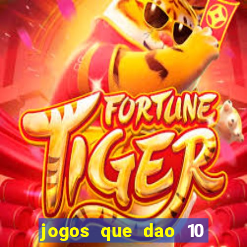 jogos que dao 10 reais ao se cadastrar