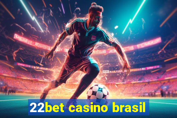 22bet casino brasil