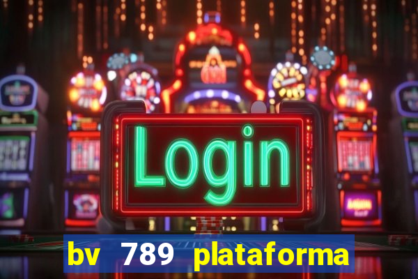 bv 789 plataforma de jogos