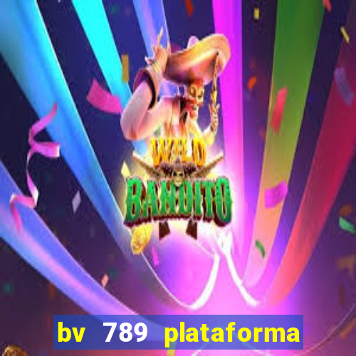 bv 789 plataforma de jogos