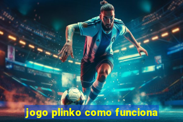 jogo plinko como funciona