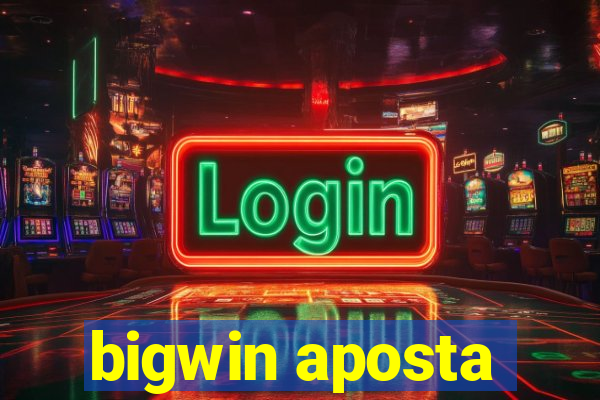 bigwin aposta