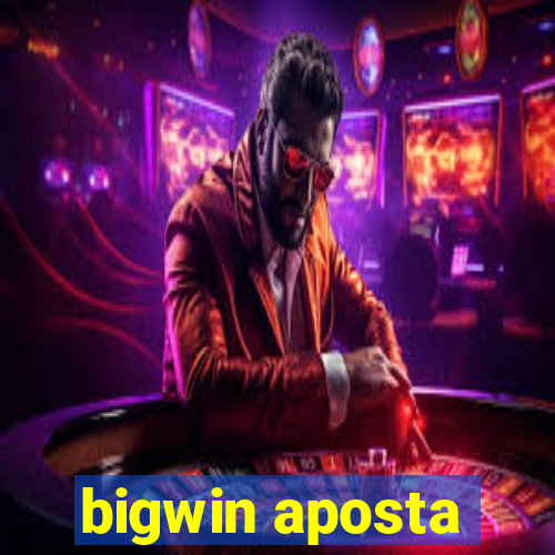 bigwin aposta