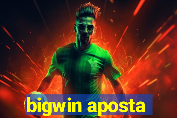 bigwin aposta