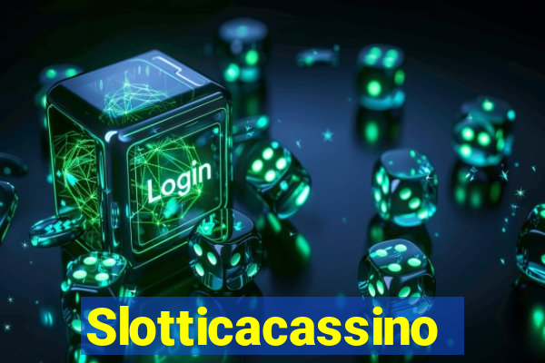 Slotticacassino