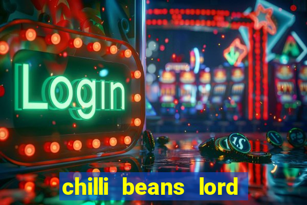 chilli beans lord of the rings