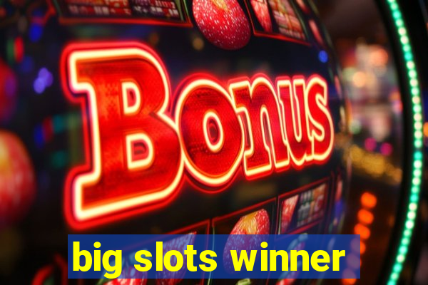 big slots winner