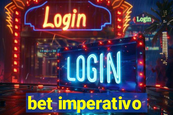 bet imperativo