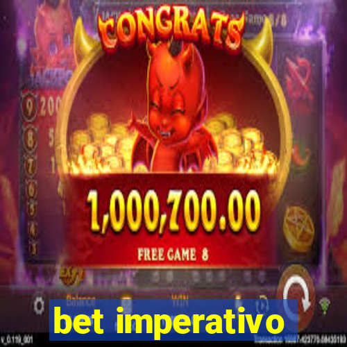 bet imperativo