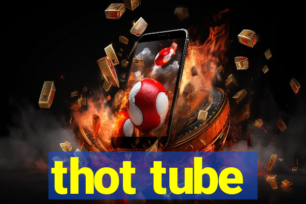 thot tube