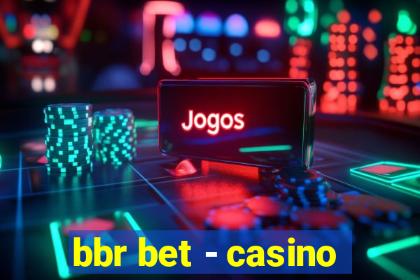 bbr bet - casino