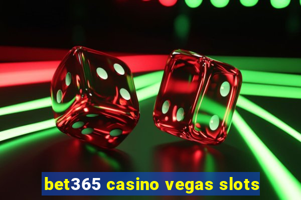 bet365 casino vegas slots