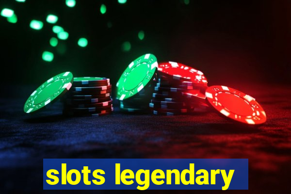 slots legendary