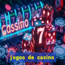 jogos de casino para ganhar dinheiro real