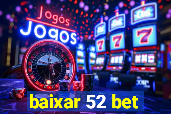 baixar 52 bet