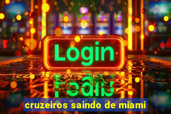 cruzeiros saindo de miami