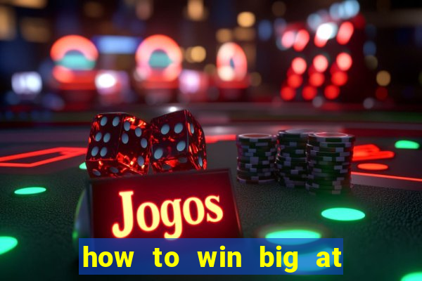 how to win big at a casino