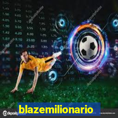 blazemilionario