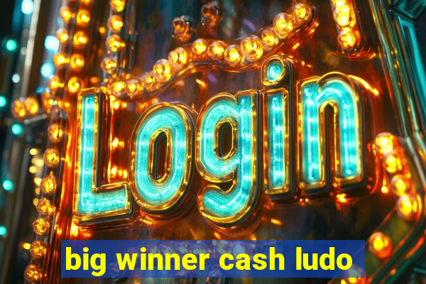 big winner cash ludo