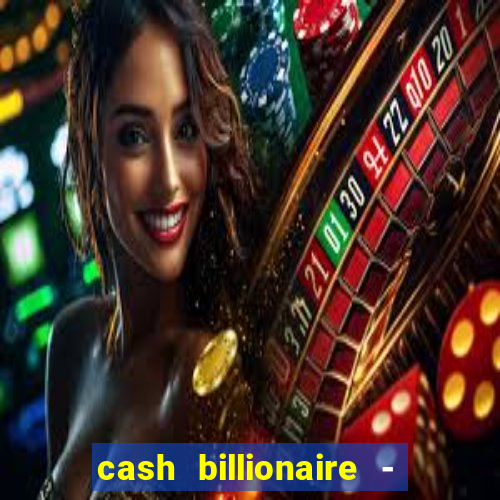 cash billionaire - vip slots