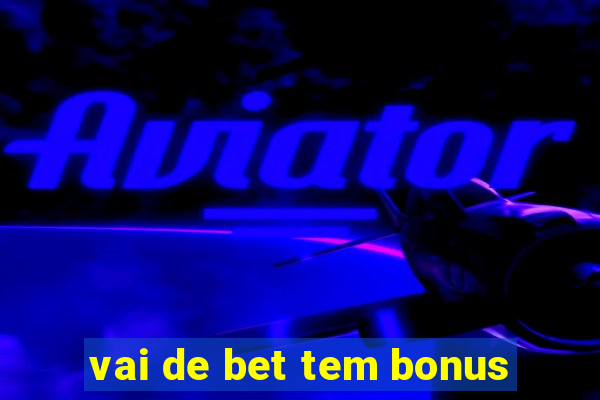 vai de bet tem bonus