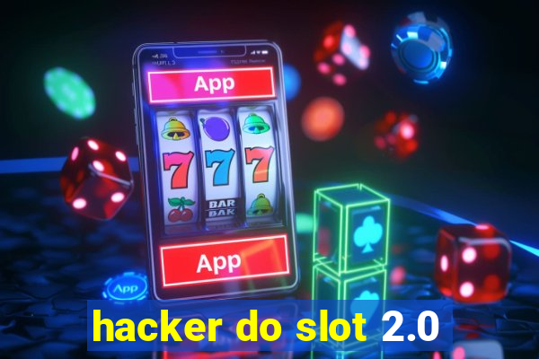 hacker do slot 2.0