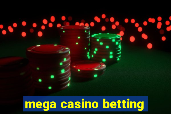 mega casino betting