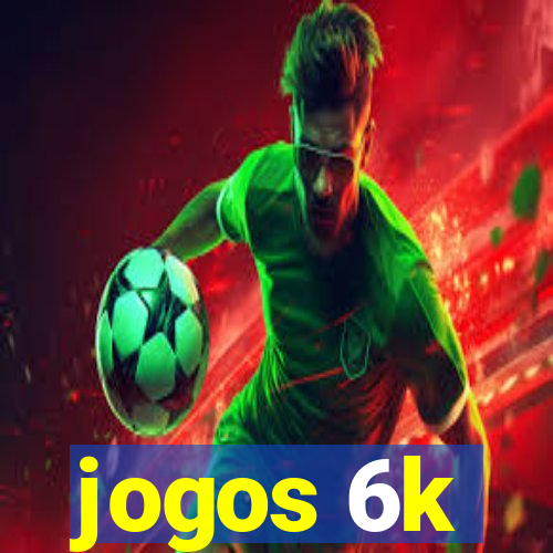 jogos 6k