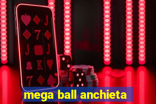 mega ball anchieta