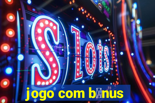 jogo com b么nus