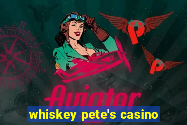 whiskey pete's casino