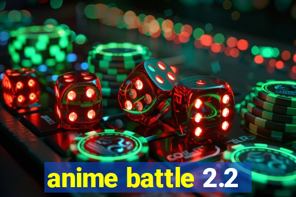 anime battle 2.2