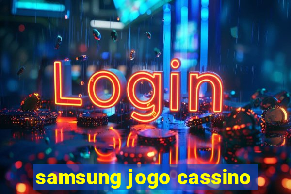 samsung jogo cassino