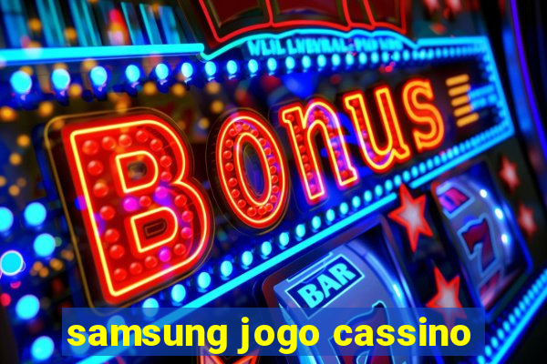 samsung jogo cassino