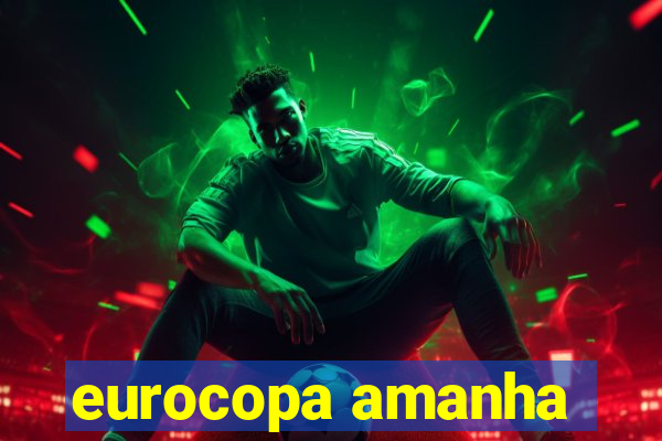 eurocopa amanha