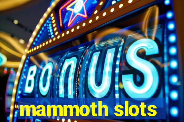 mammoth slots