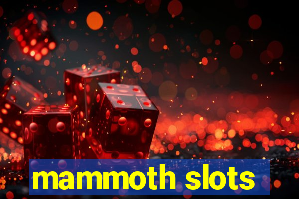 mammoth slots