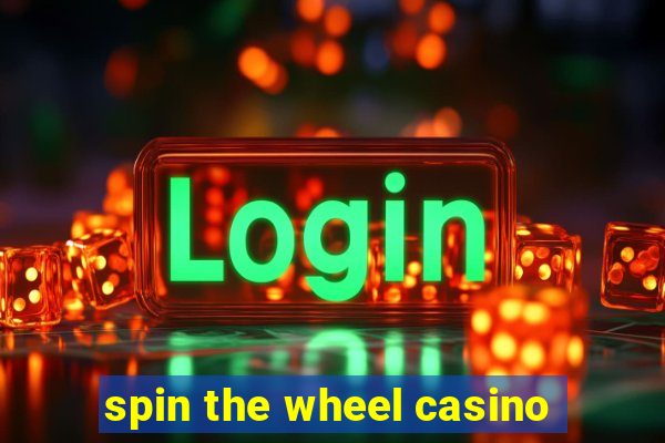 spin the wheel casino