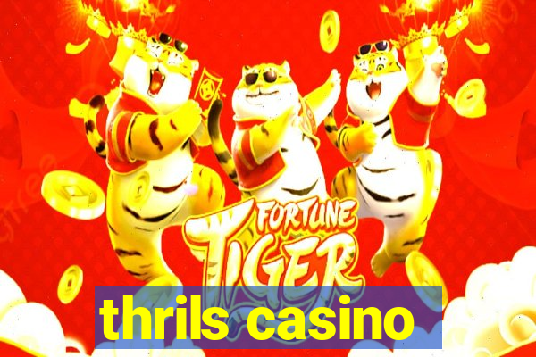 thrils casino