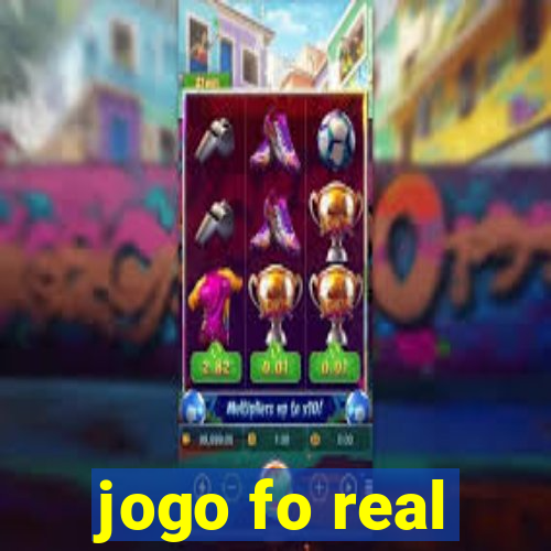 jogo fo real