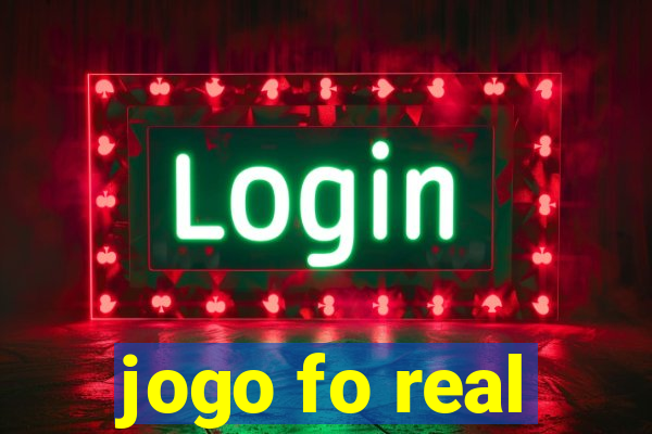 jogo fo real