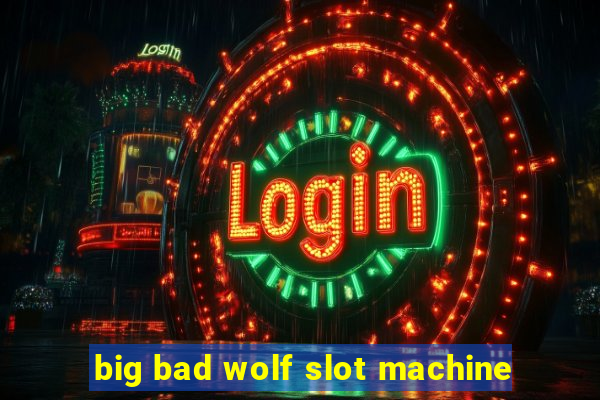 big bad wolf slot machine