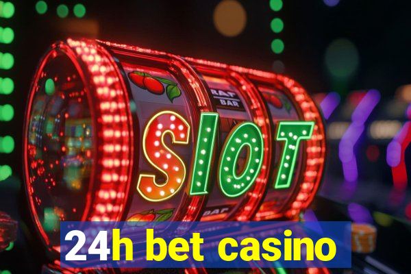 24h bet casino