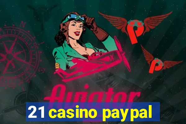 21 casino paypal