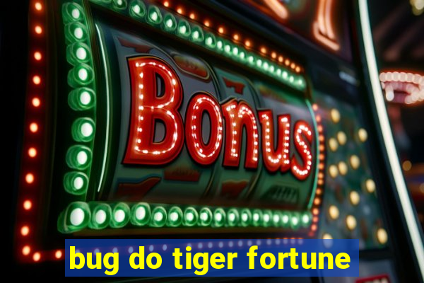 bug do tiger fortune