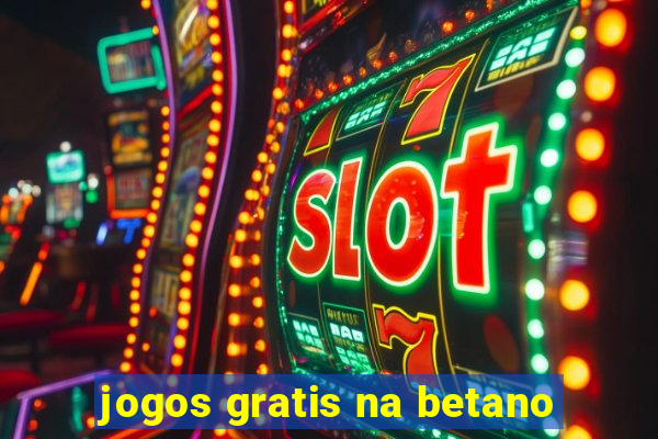 jogos gratis na betano