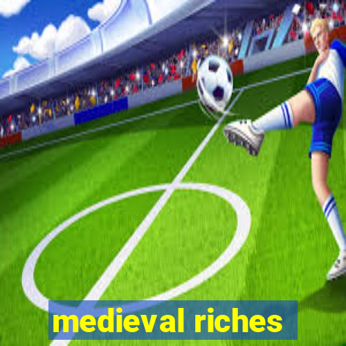 medieval riches