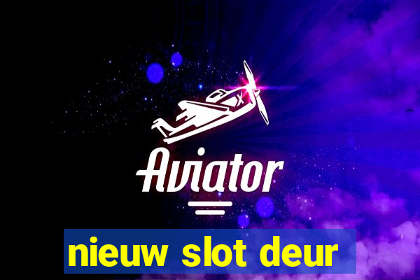 nieuw slot deur