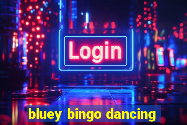 bluey bingo dancing