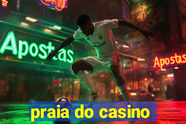 praia do casino